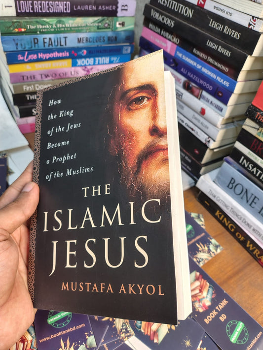 The Islamic Jesus by Mustafa Akyol