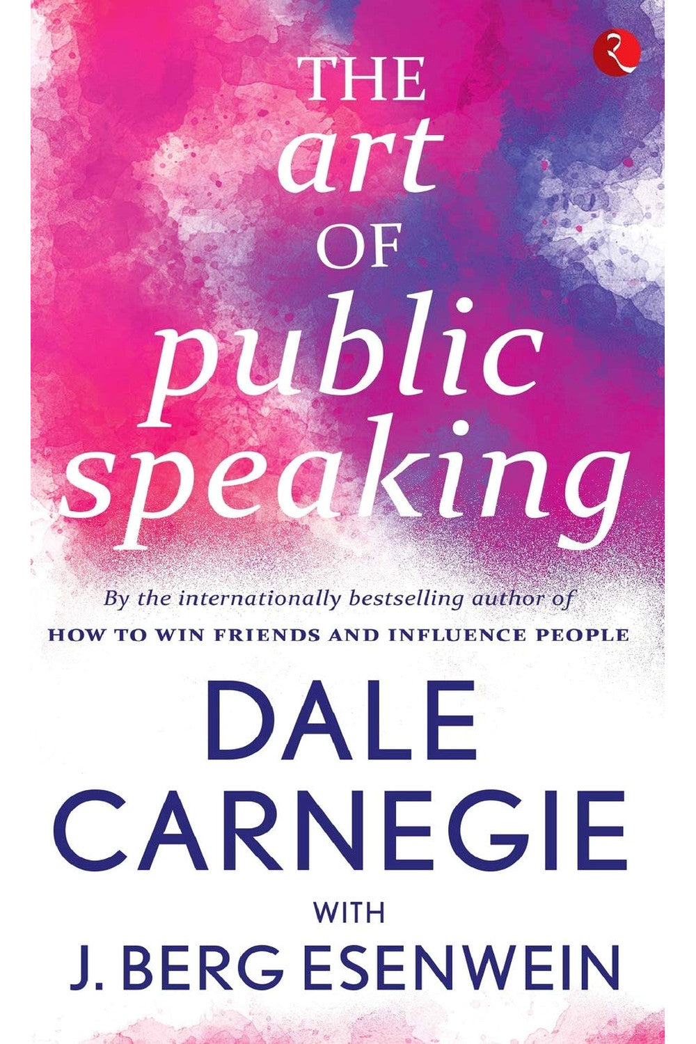 The Art of Public Speaking by Dale Carnegie