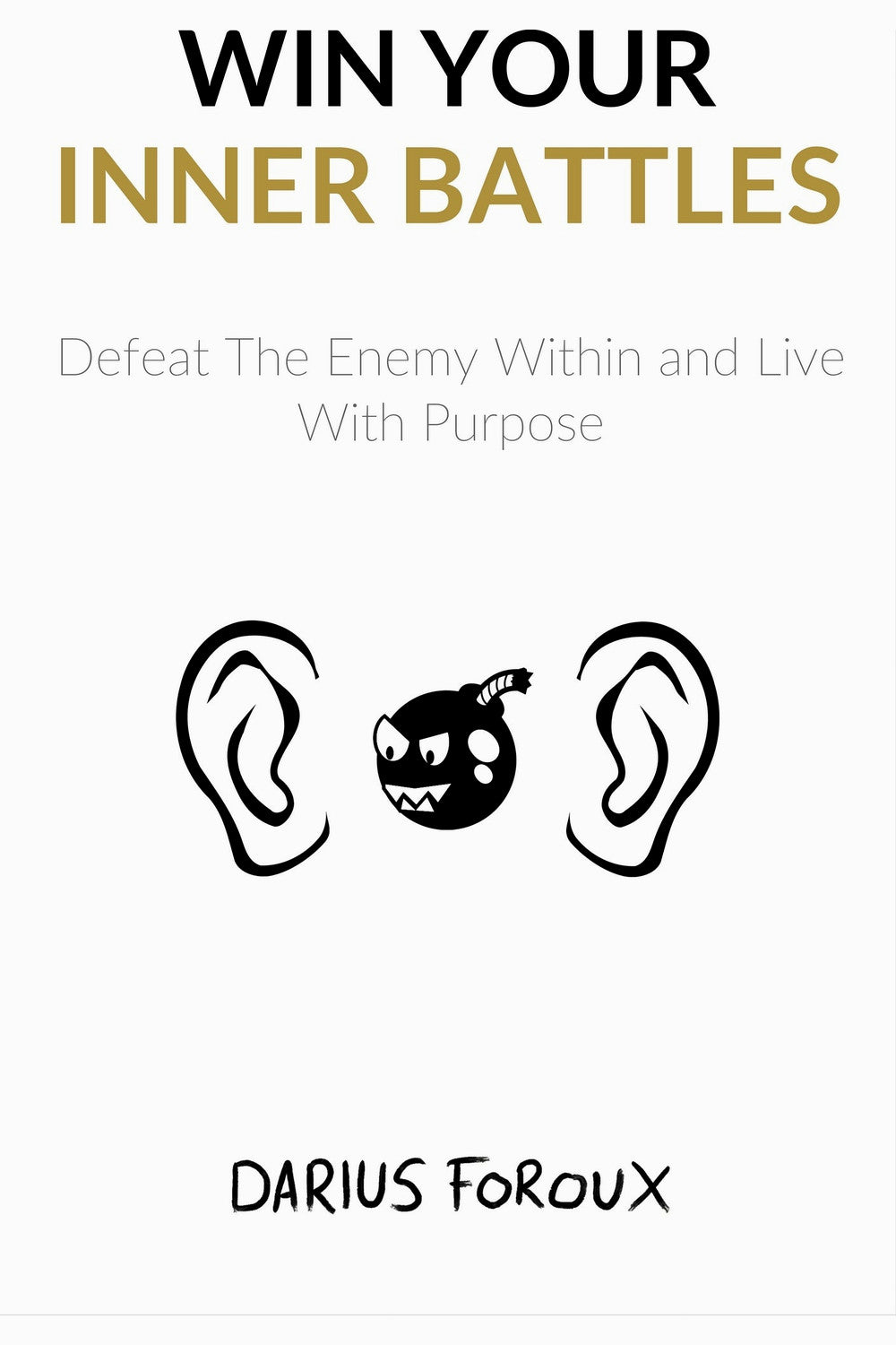 Win Your Inner Battles by Darius Foroux