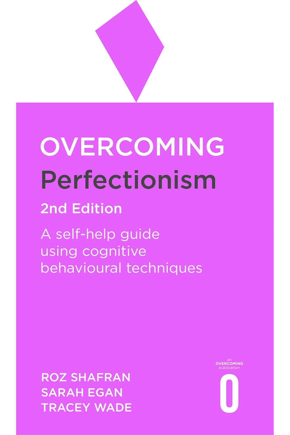 Overcoming Perfectionism by Roz Shafran, Sarah Egan, and Tracey D. Wade