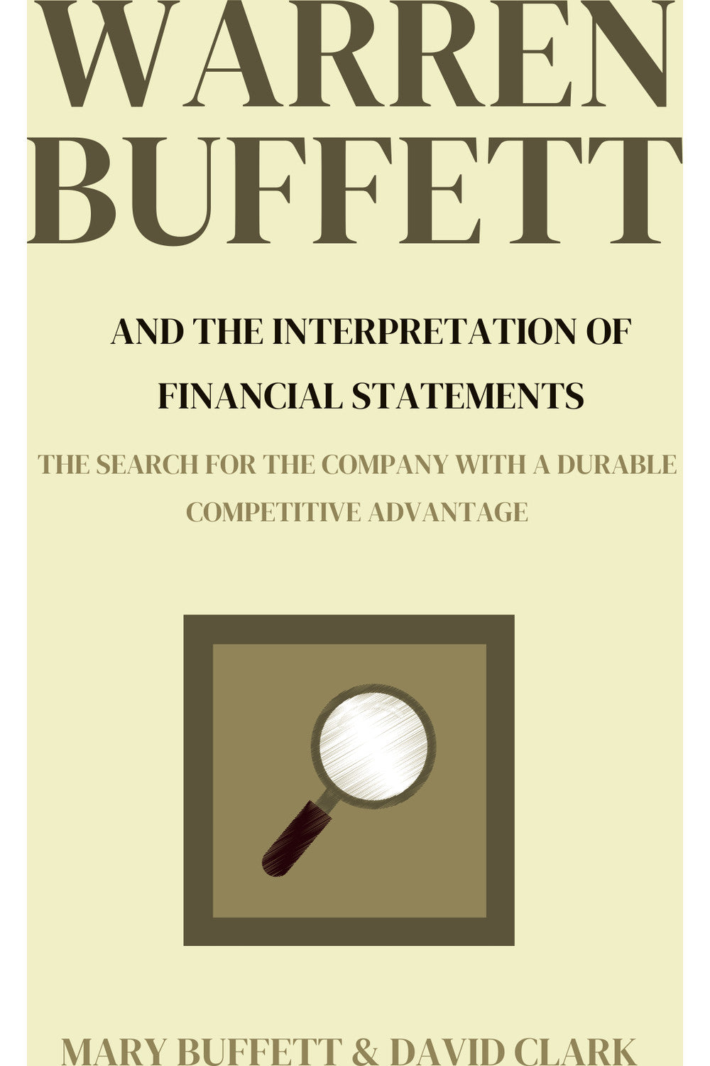 Warren Buffett and the Interpretation of Financial Statements by Mary Buffett and David Clark