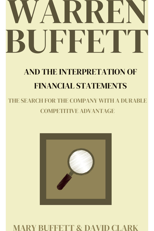 Warren Buffett and the Interpretation of Financial Statements by Mary Buffett and David Clark