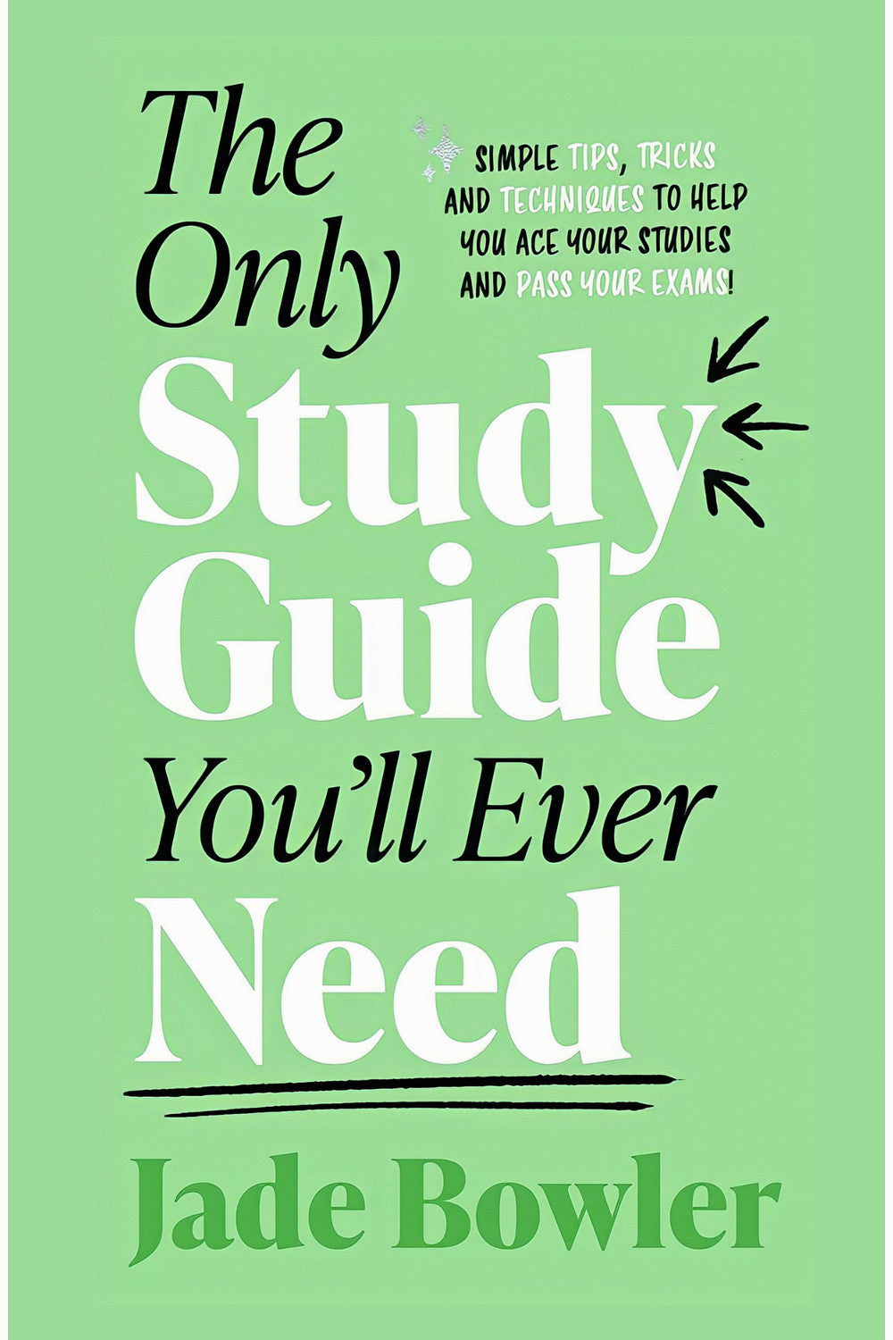 The Only Study Guide You'll Ever Need by Jade Bowler