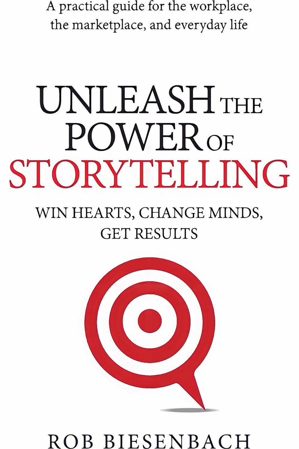 Unleash the Power of Storytelling by Rob Biesenbach