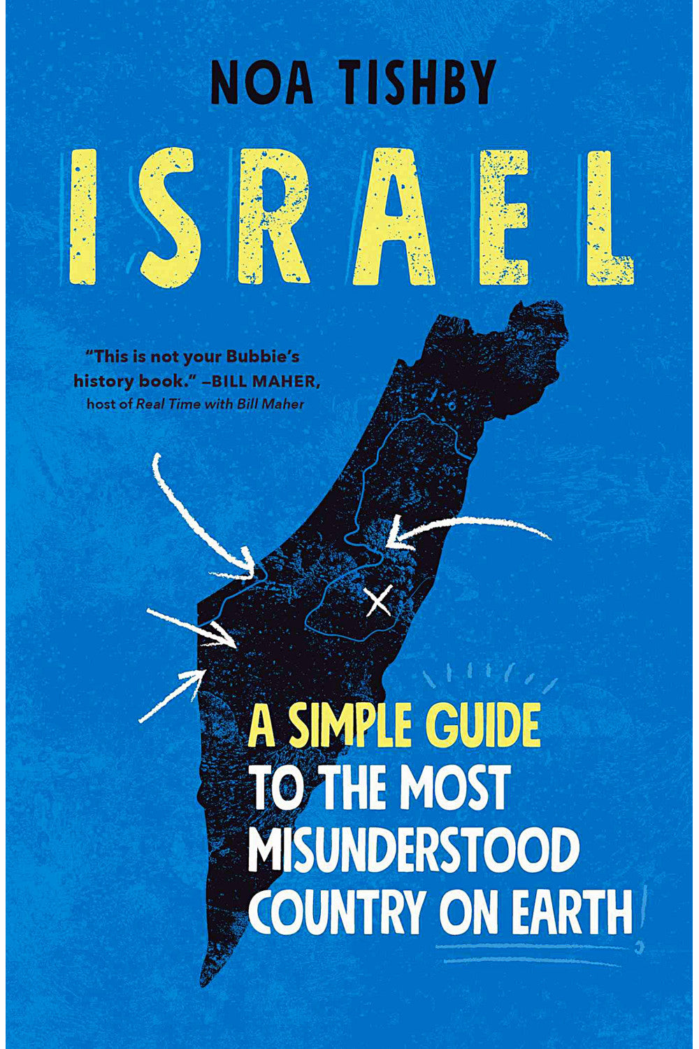 Israel: A Simple Guide to the Most Misunderstood Country on Earth by Noa Tishby