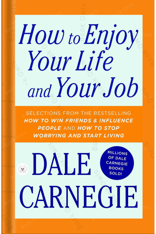 How To Enjoy Your Life And Your Job by Dale Carnegie
