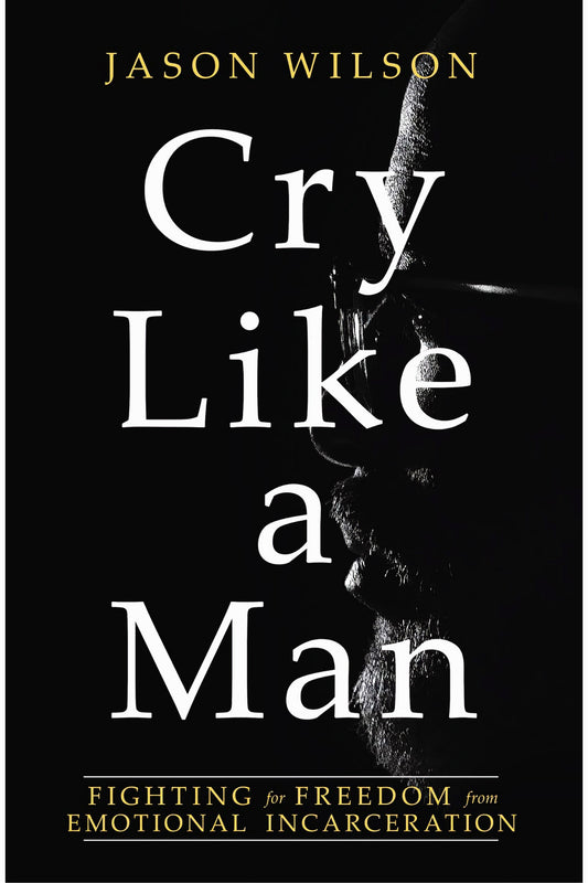 Cry Like a Man by Jason Wilson