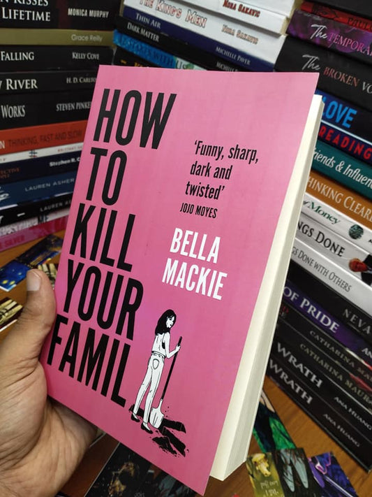 How to Kill Your Family by Bella Mackie
