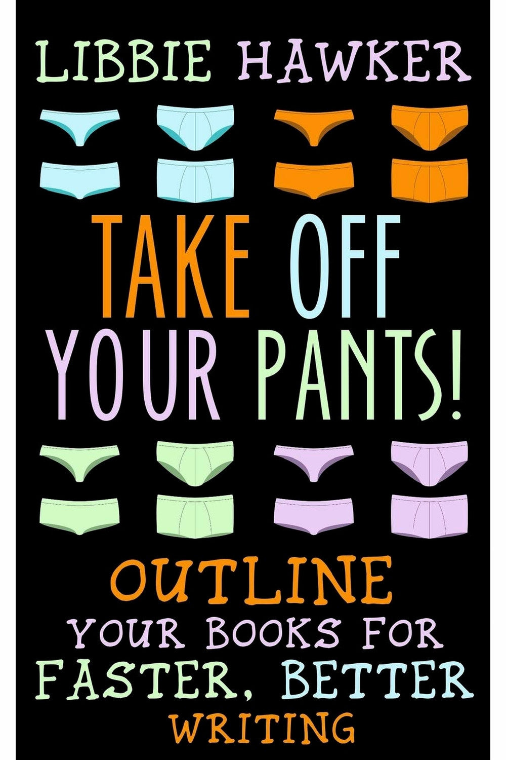 Take Off Your Pants! by Libbie Hawker