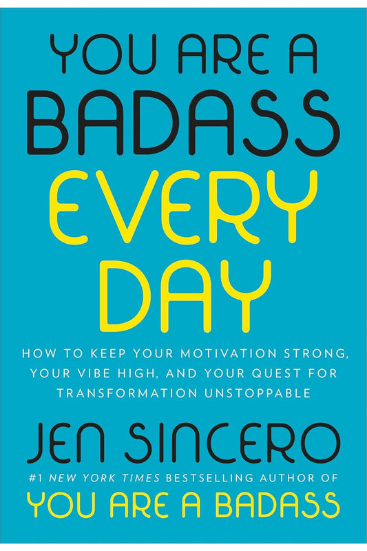 You Are a Badass Every Day by Jen Sincero