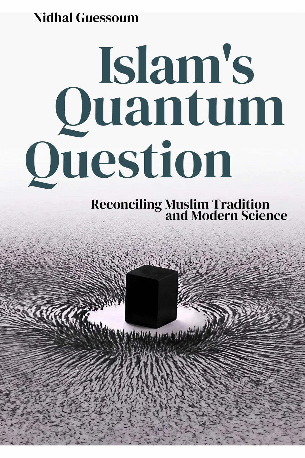 Islam's Quantum Question by Nidhal Guessoum