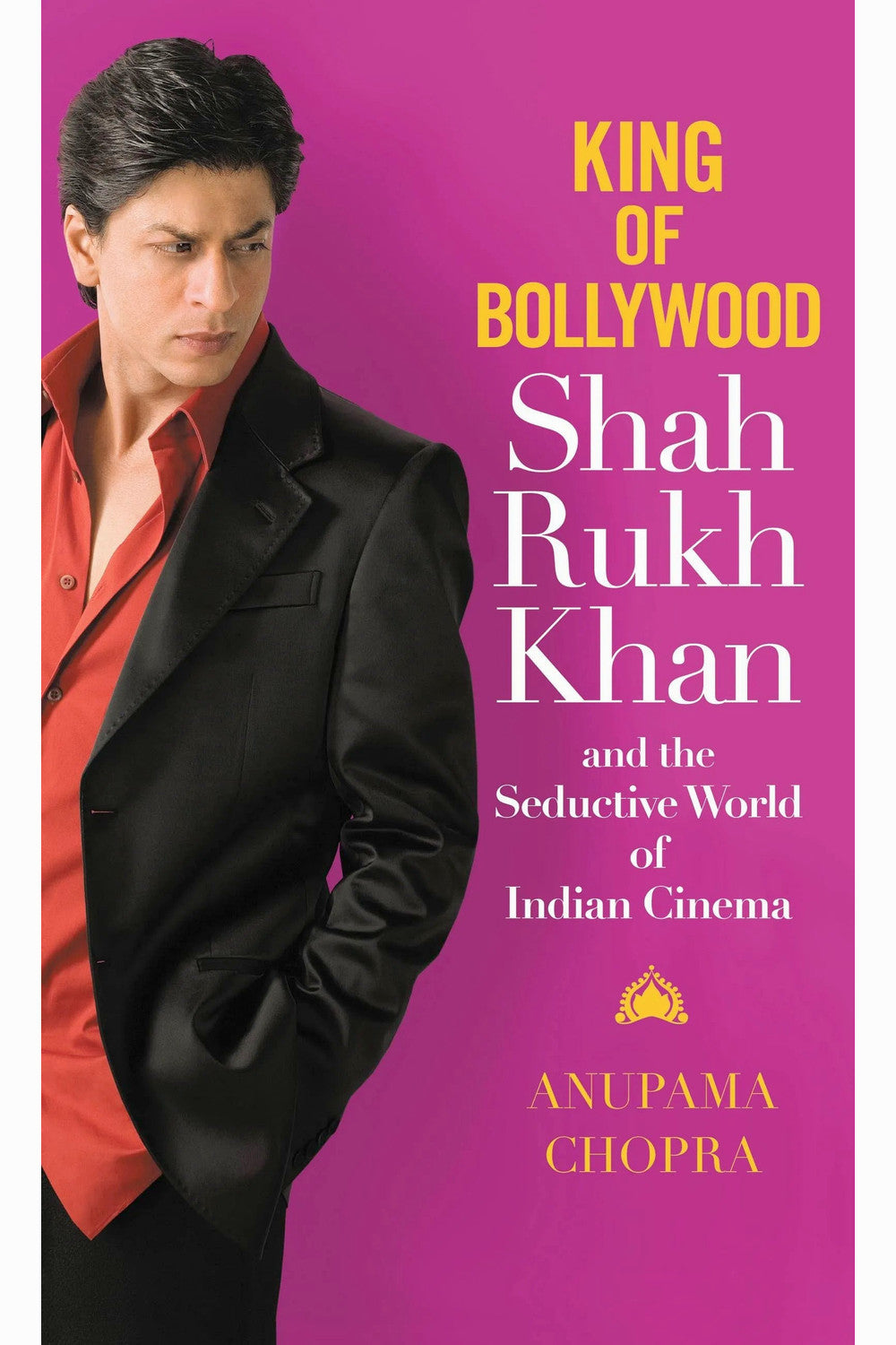 King of Bollywood by Anupama Chopra