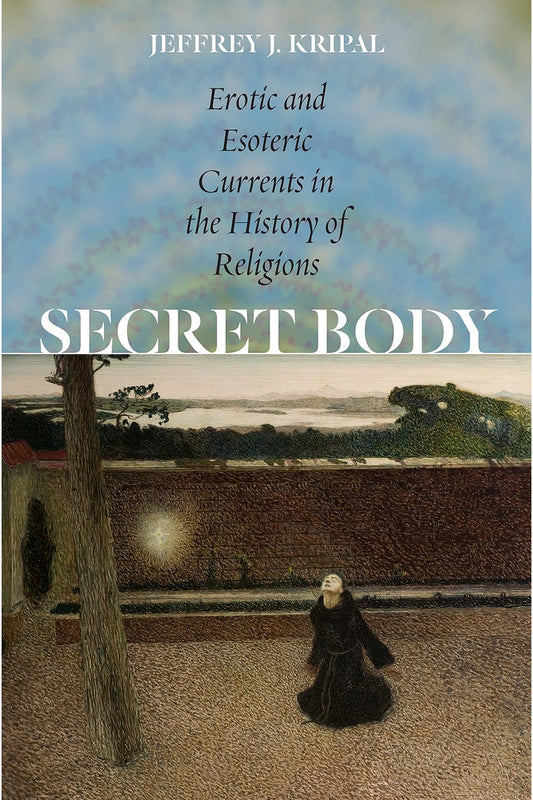 Secret Body by Jeffrey J. Kripal