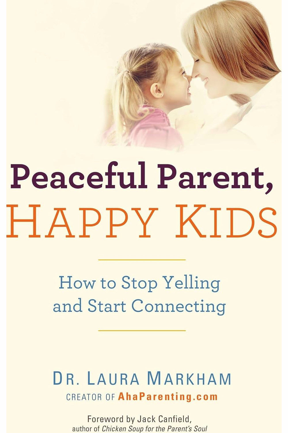 Peaceful Parent, Happy Kids by Dr. Laura Markham