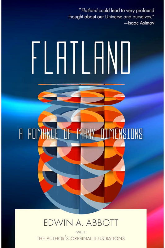 Flatland: A Romance of Many Dimensions by Edwin A. Abbott
