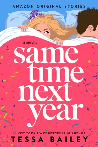 Same Time Next Year by Tessa Bailey