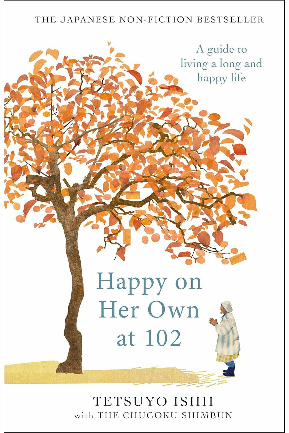 Happy on Her Own at 102: A Guide to Living a Long and Happy Life by Tetsuyo Ishii