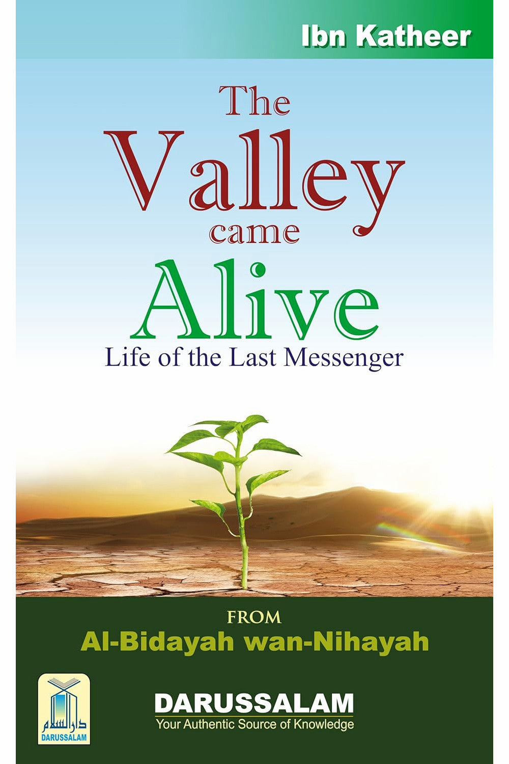 The Valley Came Alive: Life of the Last Messenger by Ibn Kathir