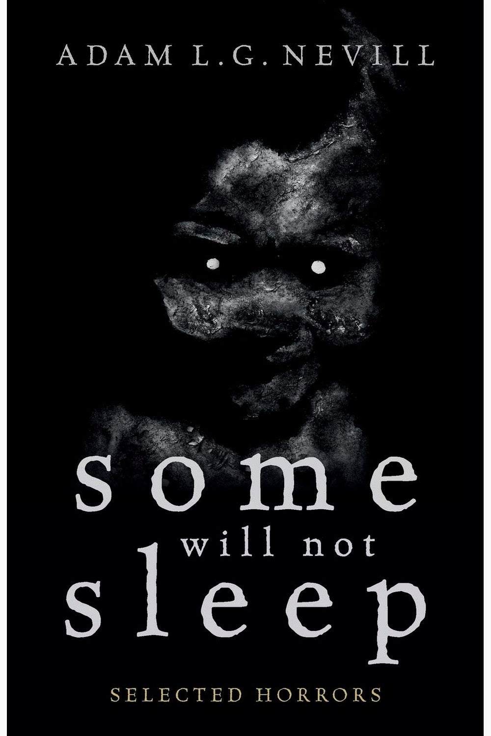 Some Will Not Sleep: Selected Horrors by Adam Nevill