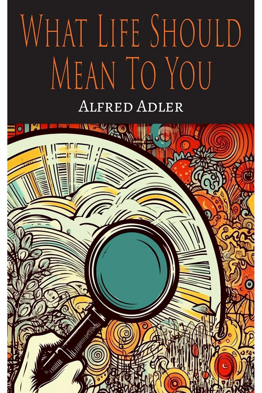 What Life Should Mean to You by Alfred Adler