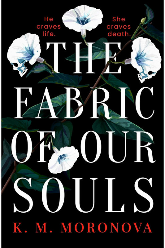 The Fabric of Our Souls by K M Moronova