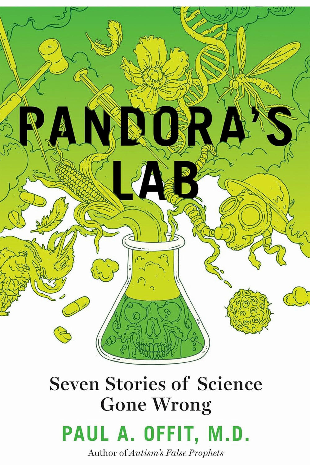 Pandora's Lab: Seven Stories of Science Gone Wrong by Paul A. Offit