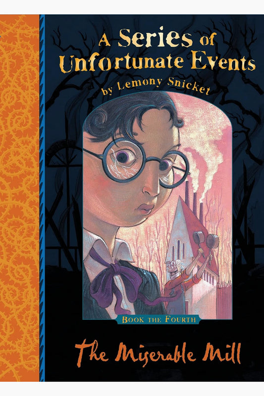 The Miserable Mill (A Series of Unfortunate Events 4) by Lemony Snicket
