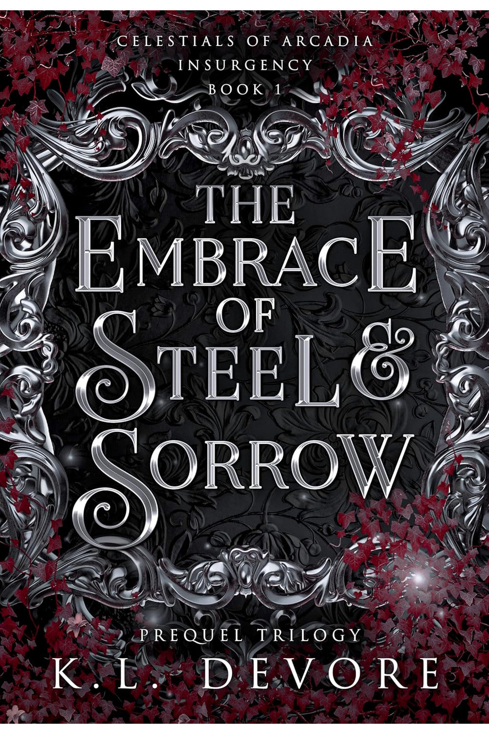 The Embrace of Steel and Sorrow by K.L. DeVore