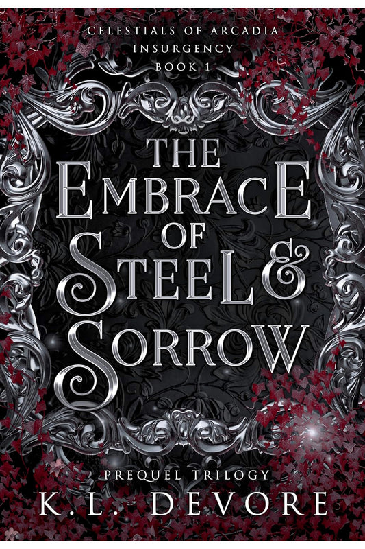 The Embrace of Steel and Sorrow by K.L. DeVore