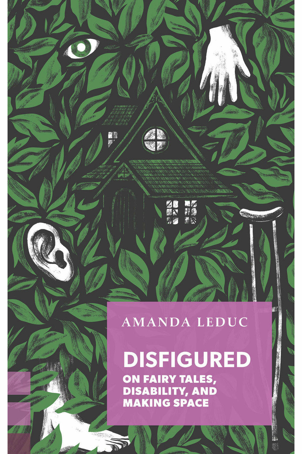 Disfigured: On Fairy Tales, Disability, and Making Space by Amanda Leduc