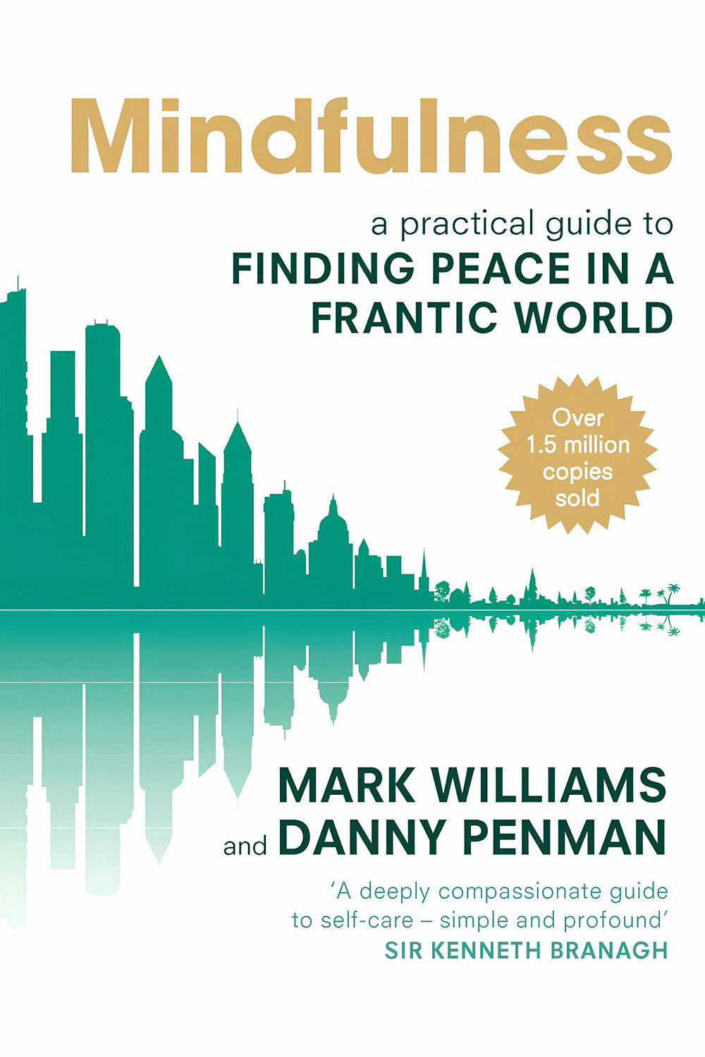 Mindfulness: A Practical Guide to Finding Peace in a Frantic World by Danny Penman, J. Mark G. Williams