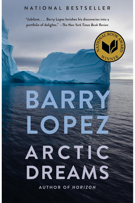 Arctic Dreams by Barry Lopez