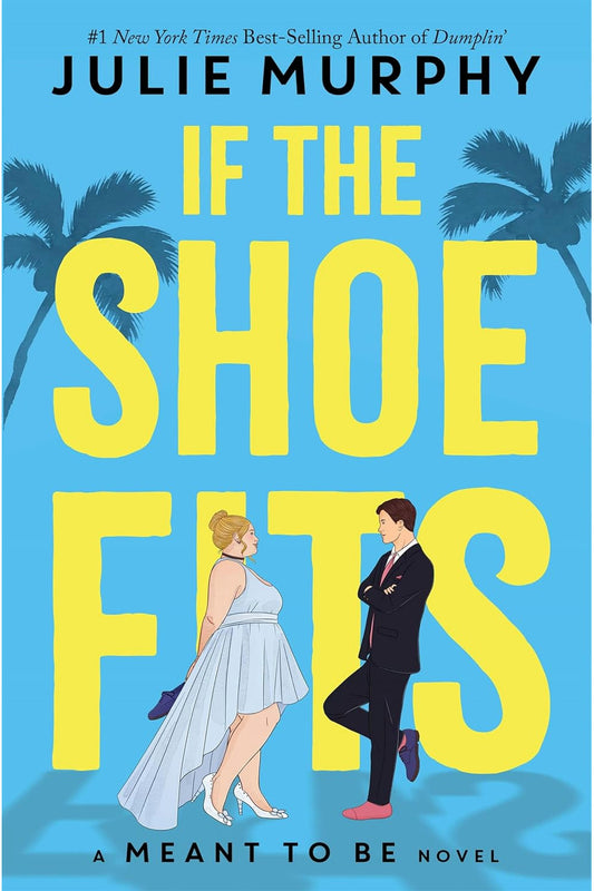 If the Shoe Fits: A Meant to Be Novel by Julie Murphy