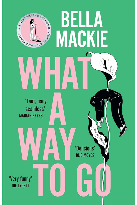 What A Way To Go by Bella Mackie