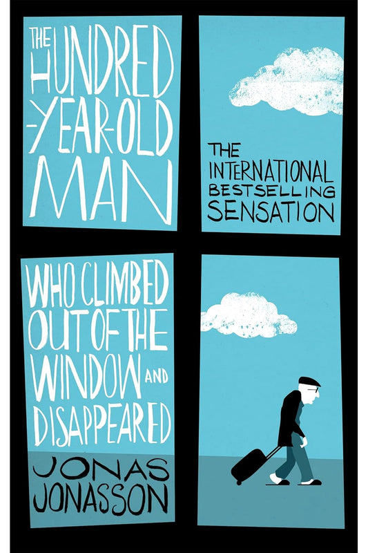 The Hundred-Year-Old Man Who Climbed Out the Window and Disappeared by Jonas Jonasson