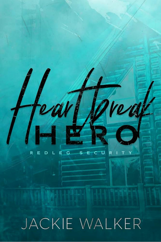 Heartbreak Hero: A Redleg Security Novel by Jackie Walker