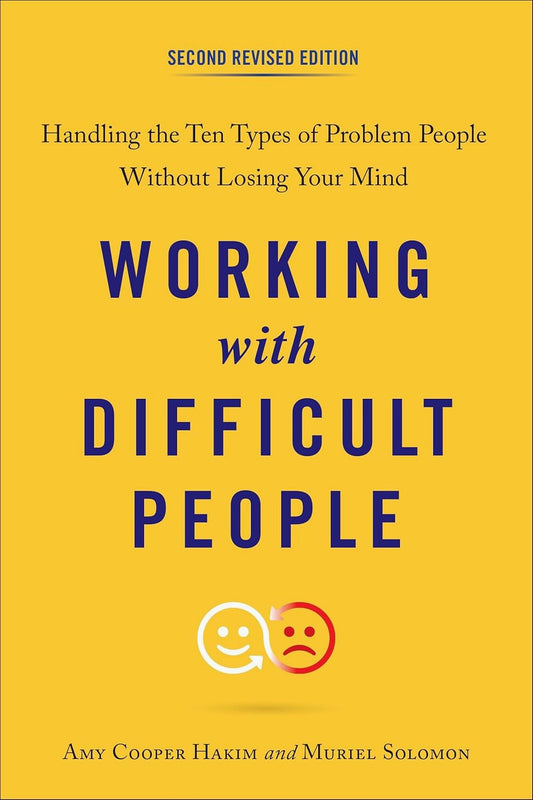 Working with Difficult People, Second Revised Edition: Handling the Ten Types of Problem People Without Losing Your Mind by Amy Cooper Hakim, Muriel Solomon