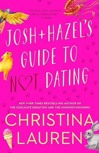 Josh + Hazel's Guide to Not Dating by Christina Lauren