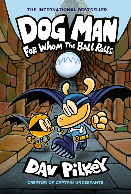 Dog Man: For Whom the Ball Rolls by Dav Pilkey