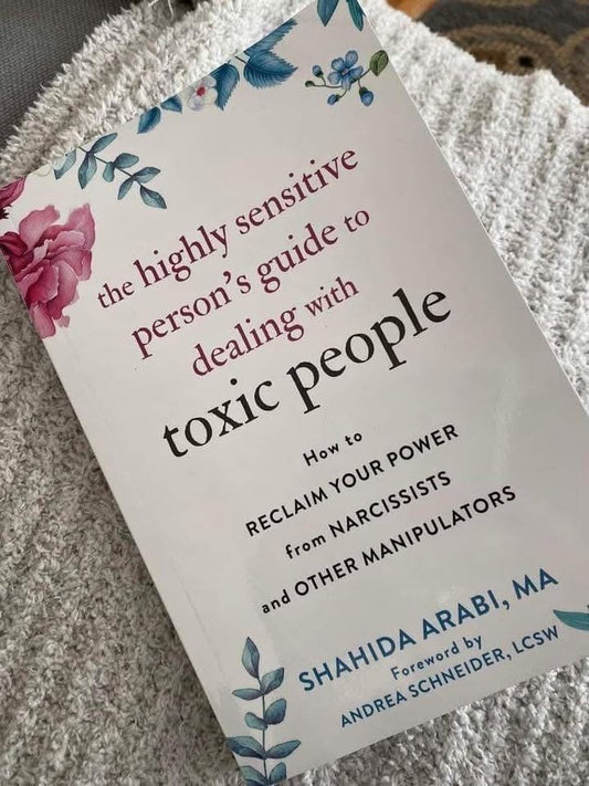 The Highly Sensitive Person's Guide to Dealing with Toxic People