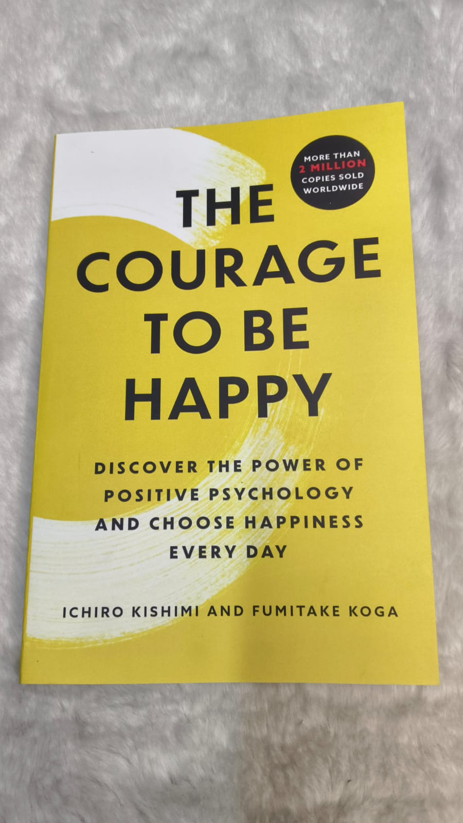 The Courage to Be Happy by Ichiro Kishimi and Fumitake Koga