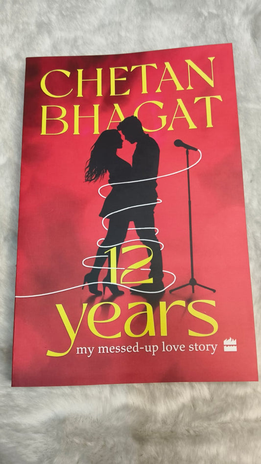 12 Years: My Messed-Up Love Story by Chetan Bhagat