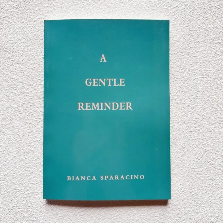 A Gentle Reminder by Bianca Sparacino