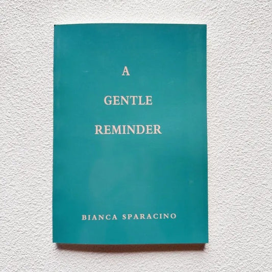 A Gentle Reminder by Bianca Sparacino