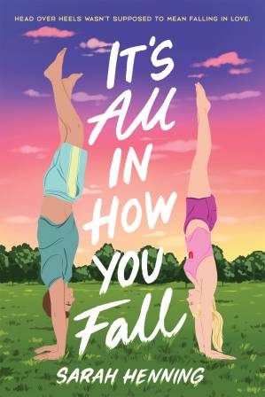 It's All in How You Fall by Sarah Henning