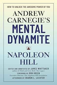 Andrew Carnegie's Mental Dynamite by Napoleon Hill