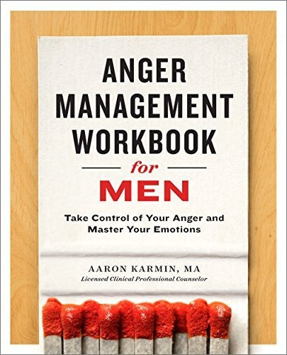 Anger Management Workbook for Men by Aaron Karmin, MA