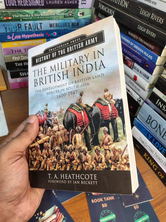 The military in British India by T. A. Heathcote