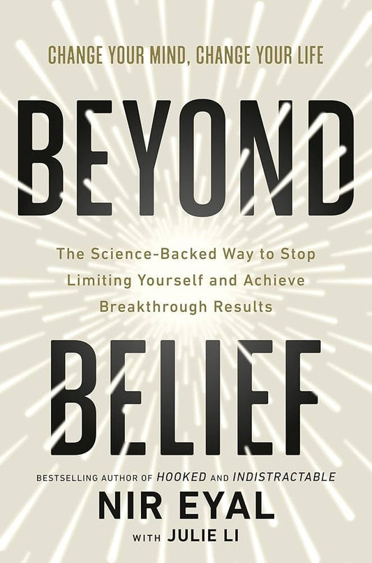 Beyond Belief by Nir Eyal with Julie Li