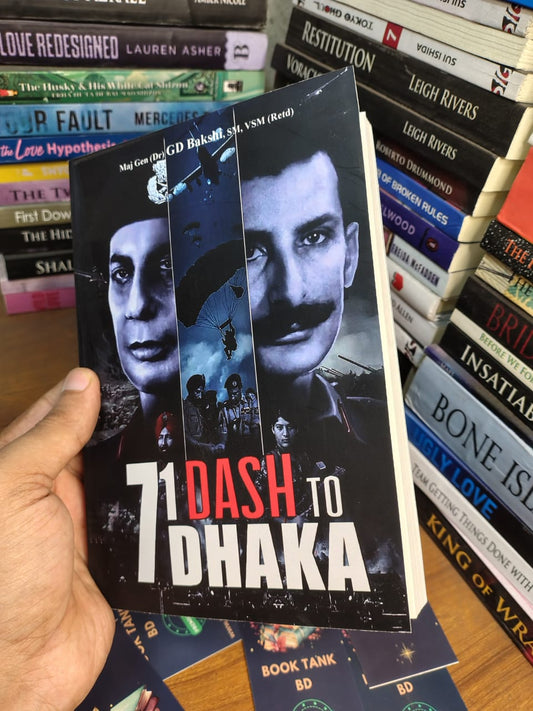 71 Dash to Dhaka by Maj Gen (Dr) GD Bakshi